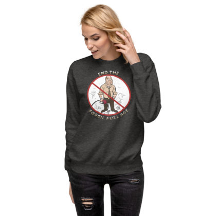End the Fossil Fuel Age Sweatshirt